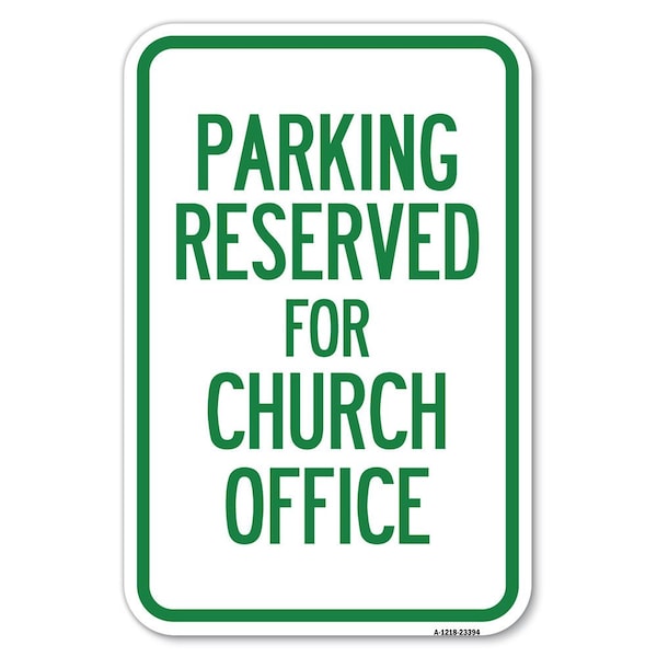 Signmission Parking Reserved for Church Office Heavy-Gauge Aluminum Sign, 12" x 18", A-1218-23394 A-1218-23394 - main